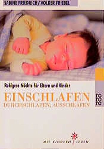 Stock image for Einschlafen, Durchschlafen, Ausschlafen : ruhigere Nchte fr Eltern und Kinder / rororo ; 9397 : Mit Kindern Leben for sale by Buli-Antiquariat