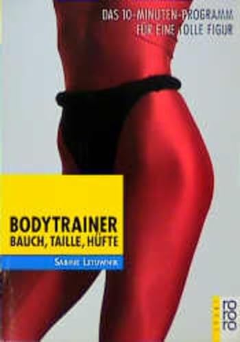 Bodytrainer Bauch, Taille und HÃ¼fte. Das 10- Minuten- Programm fÃ¼r eine tolle Figur. ( sport). (9783499194078) by Letuwnik, Sabine