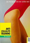 Stock image for Anti-Cellulite-Training - Das Programm fr eine schne Haut - for sale by Martin Preu / Akademische Buchhandlung Woetzel