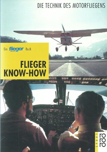 Beispielbild fr Flieger- Know-how. Die Technik des Motorfliegens. Ein fliegerMagazin- Buch. zum Verkauf von medimops