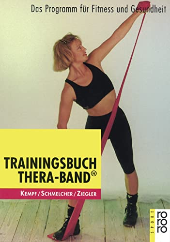 Trainingsbuch Thera-Band: Das Programm fÃ¼r Fitness und Gesundheit (Sport) (9783499194528) by Kempf, Hans-Dieter; Schmelcher, Frank; Ziegler, Christian