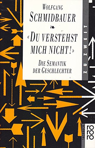 Beispielbild fr Du verstehst mich nicht!". Die Semantik der Geschlechter. Mit einem Vorwort des Verfassers. Mit Literatur und Register. - (=rororo Sachbuch, Band 9500). zum Verkauf von BOUQUINIST