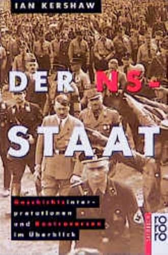 Der NS-Staat : Geschichtsinterpretationen und Kontroversen im Überblick. Aus dem Engl. von Jürgen Peter Krause / Rororo ; 9506 : rororo-Sachbuch; Teil von: Anne-Frank-Shoah-Bibliothek - Kershaw, Ian