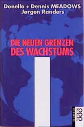 Die neuen Grenzen des Wachstums (9783499195105) by Meadows, Donella H.; Meadows, Dennis L.; Randers, Joergen