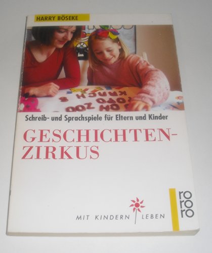 Geschichtenzirkus. Schreib- und Sprachspiele für Eltern und Kinder.