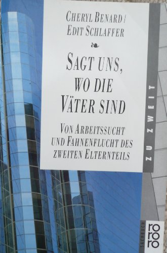 Sagt uns, wo die Väter sind: Von Arbeitssucht und Fahnenflucht des zweiten Elternteils