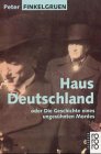 Haus Deutschland oder die Geschichte eines ungesühnten Mordes. (Nr. 9610) - Finkelgruen, Peter