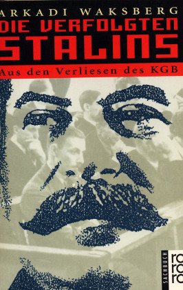 Die Verfolgten Stalins. Aus den Verliesen des KGB. ( sachbuch). - Waksberg, Arkadi