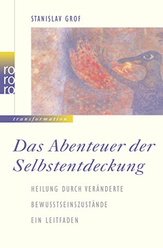 9783499196409: Das Abenteuer der Selbstentdeckung: Heilung durch vernderte Bewutseinszustnde. Ein Leitfaden. (transformation)