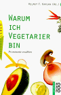 Stock image for Warum ich Vegetarier bin. Prominente erzhlen. for sale by medimops