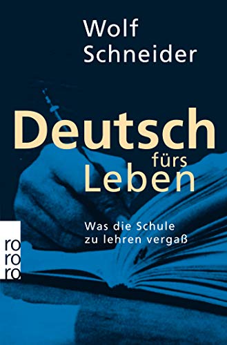 9783499196959: Deutsch fürs Leben: Was die Schule zu lehren vergaß