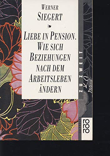 Beispielbild fr Liebe in Pension. Wie sich Beziehungen nach dem Arbeitsleben ndern. zum Verkauf von Leserstrahl  (Preise inkl. MwSt.)