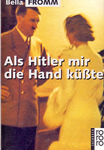 Als Hitler mir die Hand küßte. - Fromm, Bella