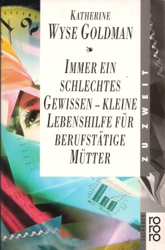 Stock image for Immer ein schlechtes Gewissen - Kleine Lebenshilfe fr berufsttige Mtter for sale by Gerald Wollermann