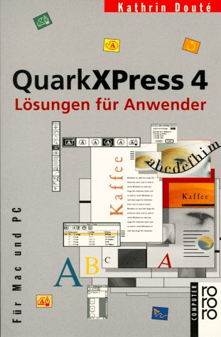 Beispielbild fr QuarkXPress 4. Lsungen fr Anwender. Fr Mac und PC. zum Verkauf von Bildungsbuch