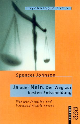 Beispielbild fr Ja oder nein. Der Weg zur besten Entscheidung: Wie wir Intuition und Verstand richtig nutzen zum Verkauf von Bildungsbuch