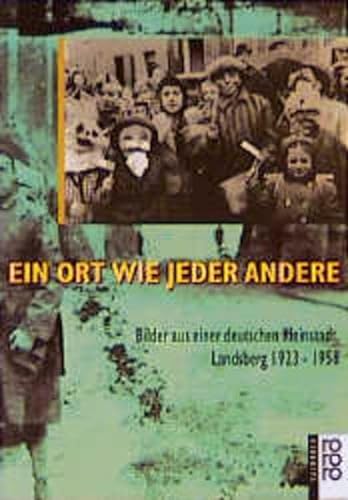 Stock image for Ein Ort Wie Jeder Andere : Bilder Aus Einer Deutschen Kleinstadt, Landsberg 1923 - 1958 for sale by Better World Books