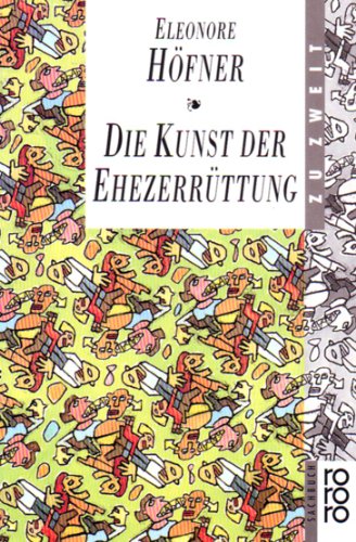 Stock image for Die Kunst der Ehezerrttung. for sale by medimops