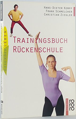 Trainingsbuch RÃ¼ckenschule. (9783499199608) by Kempf, Hans-Dieter; Schmelcher, Frank; Ziegler, Christian; Lichte, Horst