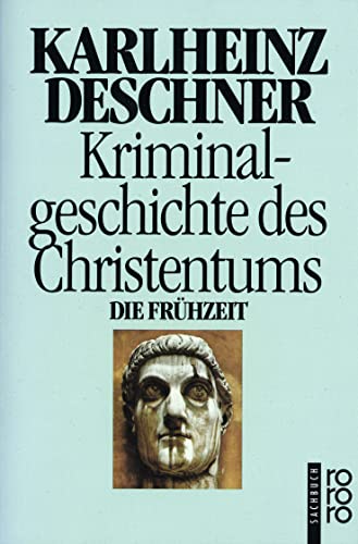 Imagen de archivo de Kriminalgeschichte des Christentums 1. Die Frhzeit. a la venta por Better World Books