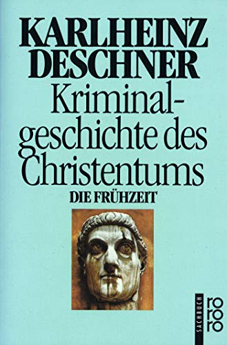 Stock image for Kriminalgeschichte des Christentums 1. Die FrÃ¼hzeit. for sale by Hippo Books