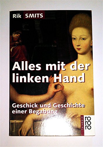 Stock image for Alles mit der linken Hand. Geschick und Geschichte einer Begabung. rororo sachbuch Nr. 9975 for sale by Hylaila - Online-Antiquariat