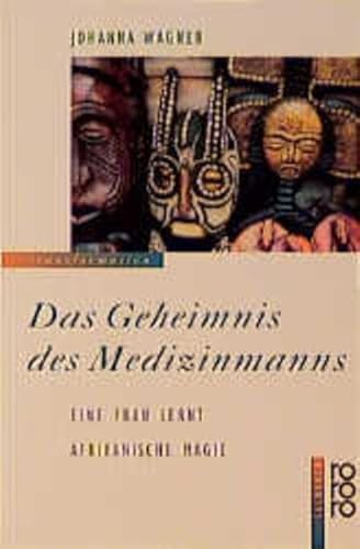 Stock image for Das Geheimnis des Medizinmanns. Eine Frau lernt afrikanische Magie for sale by medimops