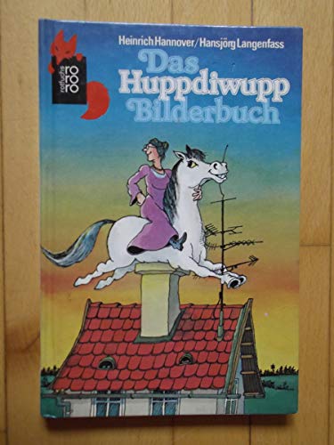 Das Huppdiwupp-Bilderbuch - Heinrich, Hannover und Langenfass Hansjörg