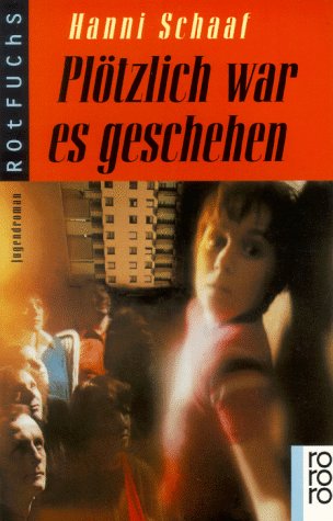 Plötzlich war es geschehen. Jugendroman. rororo-Rotfuchs für Lesealter ab 12 Jahren. TB - Hanni Schaaf; Hg.: Renate Boldt und Gisela Krahl