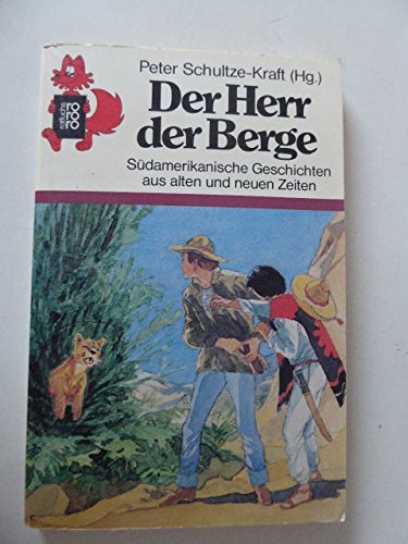 Der Herr der Berge : südamerikan. Geschichten aus alten u. neuen Zeiten. - Schultze-Kraft, Peter (Herausgeber)