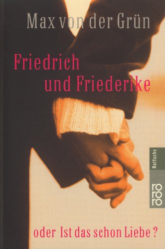 Friedrich und Friederike: oder Ist das schon die Liebe?