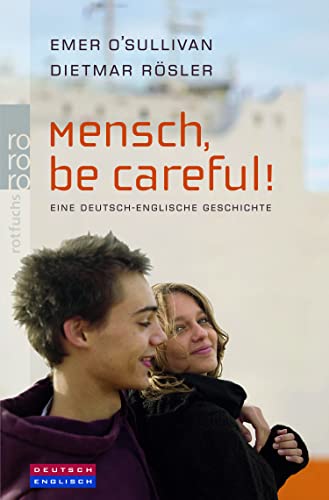 Mensch, be careful! : Eine dt.-engl. Geschichte. ; Dietmar Rösler - O'Sullivan, Emer und Dietmar Rösler