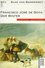 Imagen de archivo de Francisco Jos de Goya: Der Winter. Ein rotfuchs Kunstsachbuch. a la venta por Grammat Antiquariat