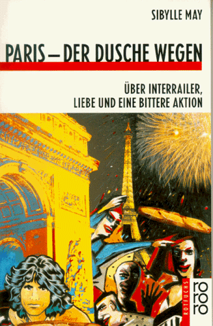 Paris - der Dusche wegen : über Interrailer, Liebe und eine bittere Aktion. (Nr. 810) - May, Sibylle