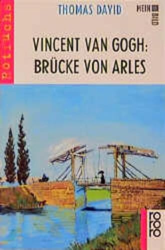 Mein Bild. Vincent van Gogh: Brücke von Arles. ( Ab 10 J.). - Thomas David