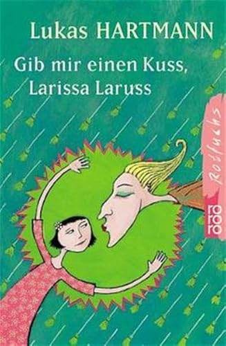 Gib mir einen Kuss, Larissa Laruss - Hartmann, Lukas