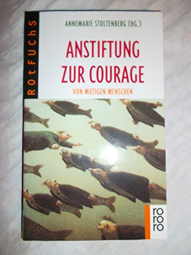 Anstiftung zur Courage. Von mutigen Menschen.