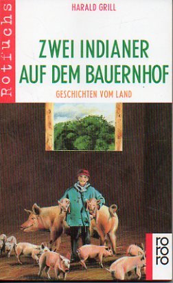 Imagen de archivo de Zwei Indianer auf dem Bauernhof: Geschichten vom Land (rororo rotfuchs) a la venta por Versandantiquariat Felix Mcke