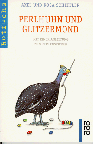 9783499209321: Perlhuhn und Glitzermond. Mit einer Anleitung zum Perlensticken