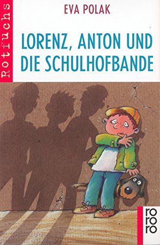 Lorenz, Anton und die Schulhofbande. ( Ab 8 J.). (9783499209574) by Polak, Eva; Butschkow, Ralf