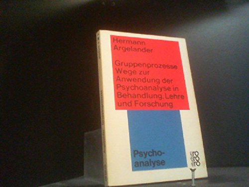 9783499210068: Gruppenprozesse: Wege zur Andendung der Psychoanalyse in Behandlung, Lehre und Froschung