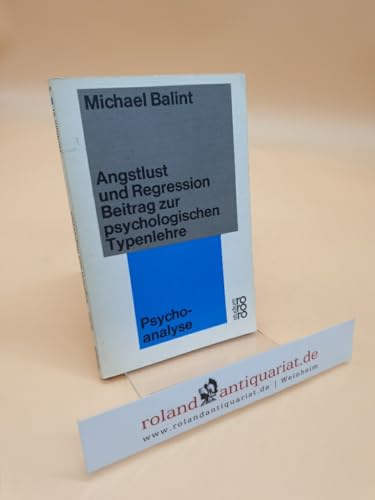 9783499210211: Angstlust und Regression. Beitrag zur psychologischen Typenlehre. Mit einer Studie von Enid Balint