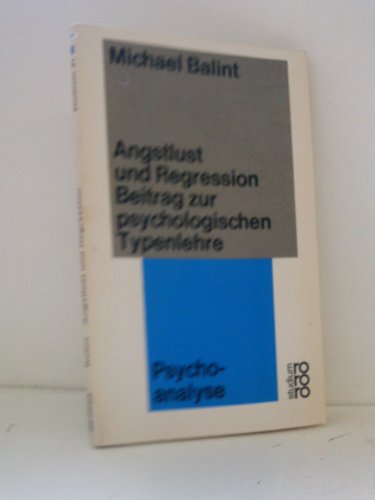 Angstlust und Regression. - Beitrag zur psychologischen Typenlehre. Mit einer Studie von Enid Bal...