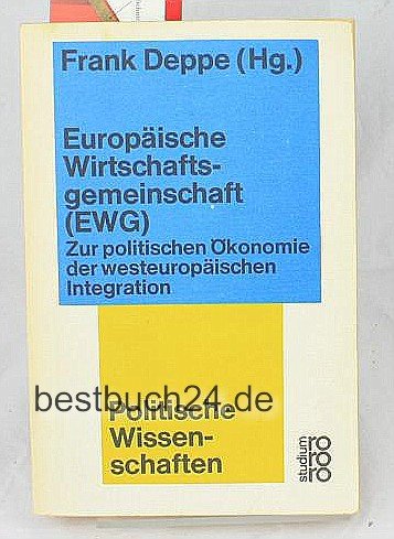 Stock image for Europaische Wirtschaftsgemeinschaft (EWG): Zur Polit. Okonomie D. Westeurop. Integration for sale by medimops