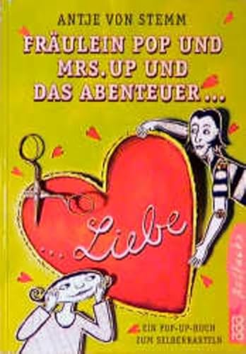 9783499211447: Frulein Pop und Mrs. Up und das Abenteuer Liebe. Ein Pop- Up- Buch zum Selberbasteln. Ab 9 Jahre. (German Edition)