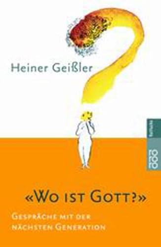 Stock image for "Wo ist Gott?" : Gesprche mit der nchsten Generation. Rororo ; 21213 : rororo Rotfuchs for sale by Versandantiquariat Schfer