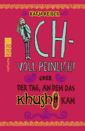 Beispielbild fr Ich - voll peinlich! - oder Der Tag, an dem das Khushi kam zum Verkauf von Versandantiquariat Jena