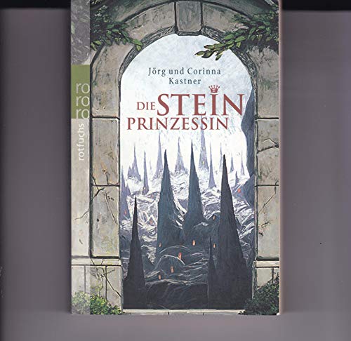 Die Steinprinzessin (German Edition) (9783499212512) by JÃ¶rg Kastner; Corinna Kastner