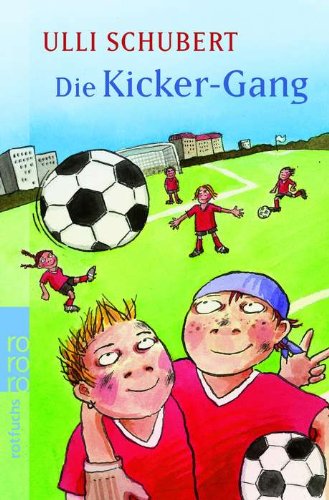 Die Kicker-Gang / Ulli Schubert. Mit Illustrationen von Jutta Wetzel - Schubert, Ulli