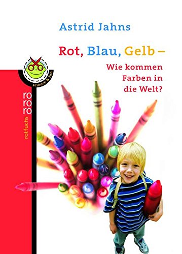 9783499212895: Rot, Blau, Gelb - Wie kommen Farben in die Welt?